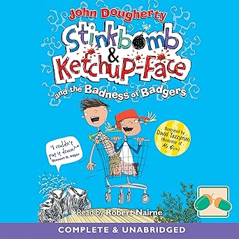 Stinkbomb & Ketchup-Face and the Badness of Badgers Author: John Dougherty (NOVEL)