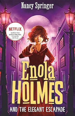 Enola Holmes and the Elegant Escapade Author: Nancy Springer Series: Enola Holmes, Book 8 (NOVEL)