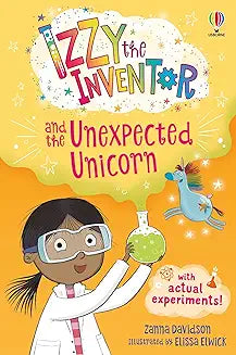 Izzy the Inventor and the Unexpected Unicorn Author: Zanna Davidson Illustrator: Elissa Elwick Publisher: Usborne (NOVEL)