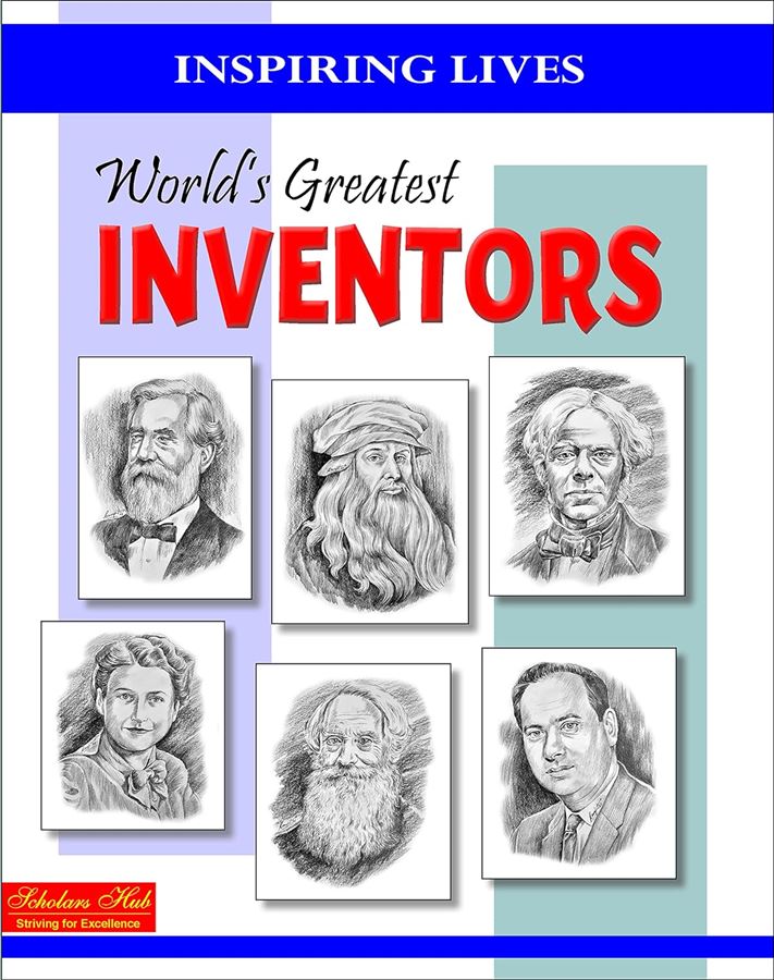 World's Greatest Inventors  Series: Inspiring Lives  Publisher: Scholars Hub (NOVEL)