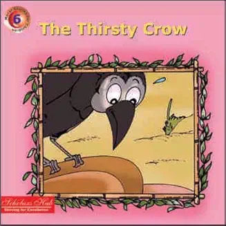 The Thirsty Crow Publisher: Vidyashram Hub Series: Vidyashram Hub Moral Stories (NOVEL)