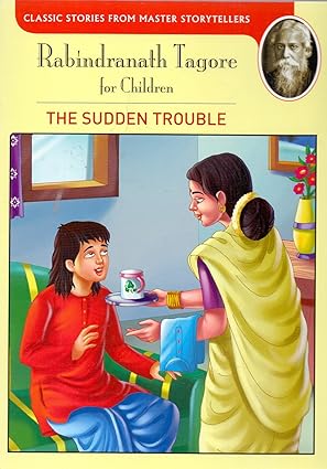 The Sudden Trouble Author: Rabindranath Tagore Series: Rabindranath Tagore for Children (NOVEL)