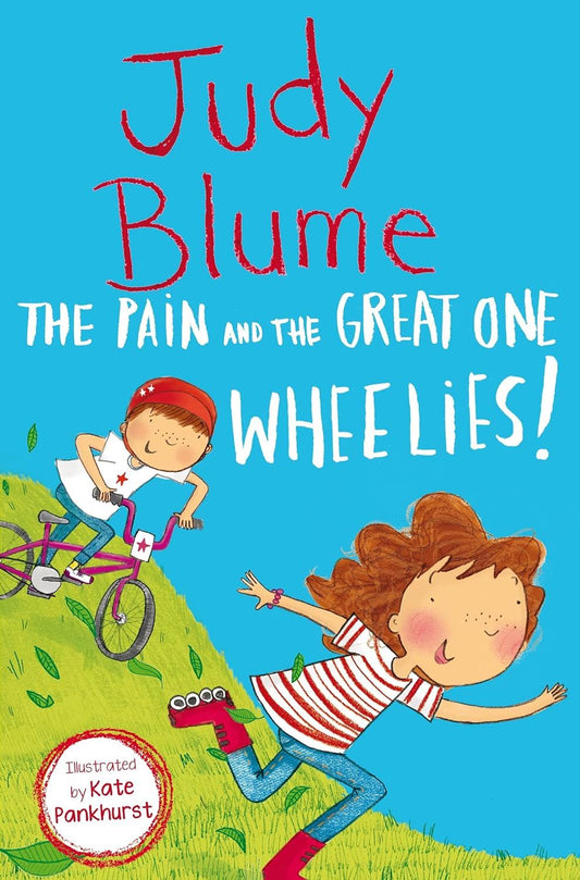 The Pain and the Great One: Wheelies!  Author: Judy Blume (NOVEL)