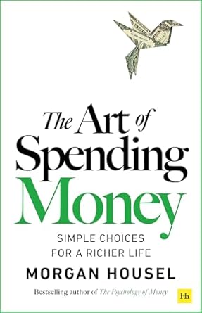 ART OF SPENDING MONEY By (author) MORGAN HOUSEL (NOVEL)