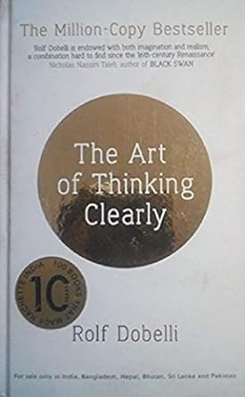 THE ART OF THINKING CLEARLY BY ROLF DOBELLI (NOVEL)