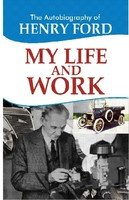 MY LIFE AND WORK AUTOBIOGRAPHY SERIES AUTHOR: HENRY FORD (MG BOOKS)145 (Novel)