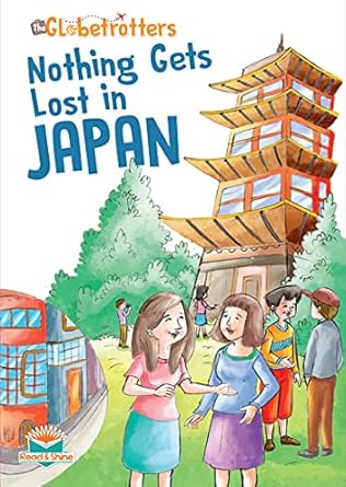The Globetrotters: Nothing Gets Lost in Japan Author: Not credited on cover Publisher: Read & Shine (NOVEL)