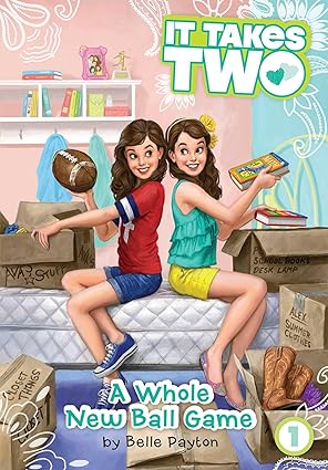 A Whole New Ball Game Author: Belle Payton Series: It Takes Two, Book 1 (NOVEL)
