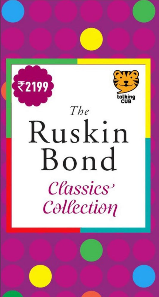 The Ruskin Bond Classics' Collection Author: Ruskin Bond Publisher: Talking Cub (NOVEL)
