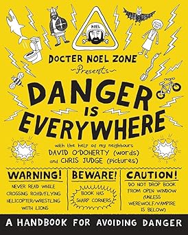 Danger Is Everywhere: A Handbook for Avoiding Danger Author: David O'Doherty (NOVEL)