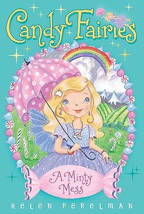 Candy Fairies: A Minty Mess Author: Helen Perelman Series: Candy Fairies, Book 1 (NOVEL)