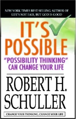TI'S POSSIBLE "POSSIBILITY THINKING" CSN CHSNGE YOUR LIFE BY ROBERT H. SCHULLER (NOVEL)