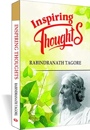 Inspiring Thoughts Author: Rabindranath Tagore (NOVEL)