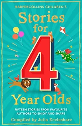 Stories for 4 Year Olds Compiled by: Julia Eccleshare Publisher: HarperCollins Children’s (NOVEL)