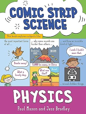 Comic Strip Science: Physics Authors: Paul Mason and Jess Bradley (NOVEL)