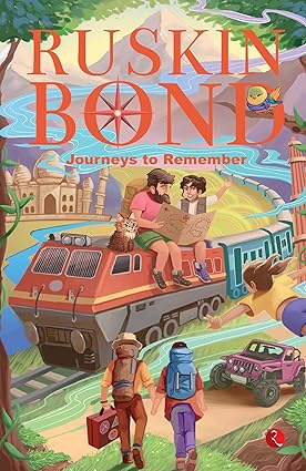 Journeys to Remember Author: Ruskin Bond (NOVEL)