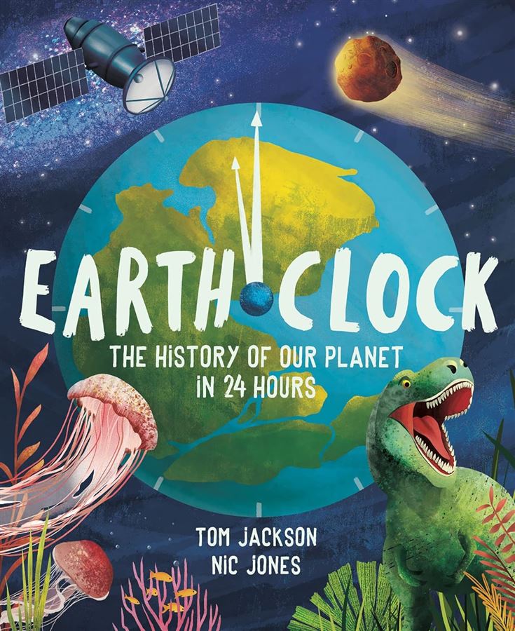 Earth Clock: The History of Our Planet in 24 Hours  Authors: Tom Jackson and Nic Jones (NOVEL)