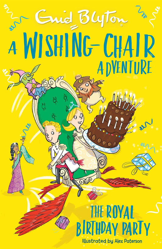 A Wishing-Chair Adventure: The Royal Birthday Party by Enid Blyton, illustrated by Alex Paterson. (NOVEL)