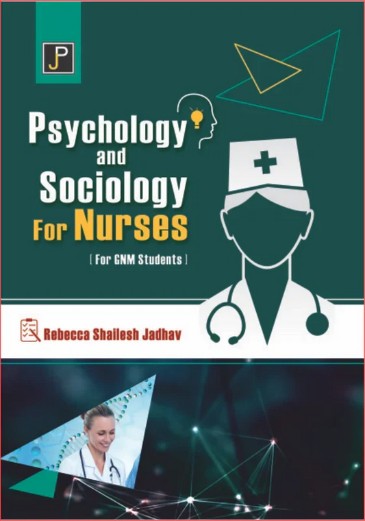 PSYCHOLOGY AND SOCIOLOGY FOR NURSES GNM By Rebecca Shailesha Jadhav , Publisher: JainPublications